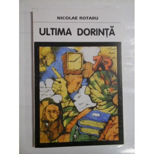 ULTIMA  DORINTA  -  NICOLAE   ROTARU  (autograf si dedicatia autorului pentru generalul Iulian Vlad)